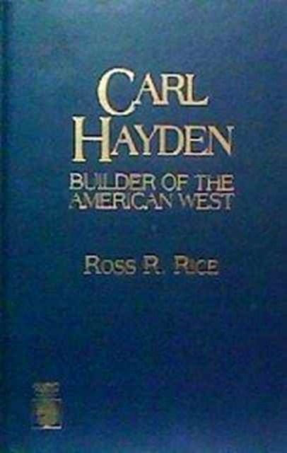 Carl Hayden : Builder of the American West, Hardback Book