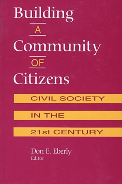 Building A Community of Citizens : Civil Society in the 21st Century, Paperback / softback Book