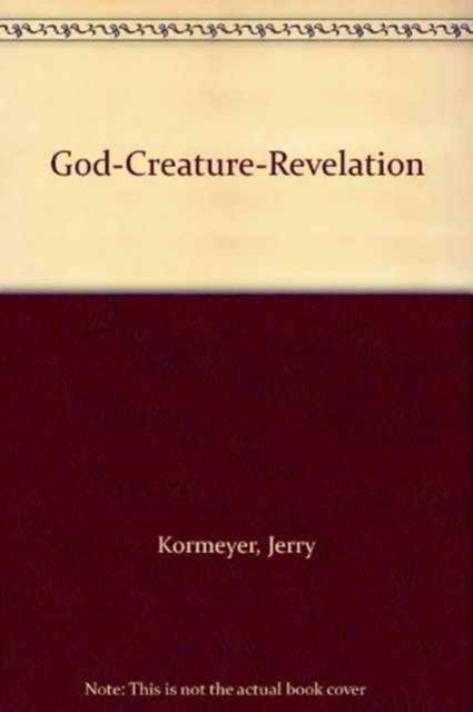 God-Creature-Revelation : A Neoclassical Framework for Fundamental Theology, Hardback Book