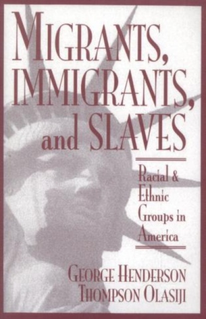 Migrants, Immigrants, and Slaves : Racial and Ethnic Groups in America, Paperback / softback Book