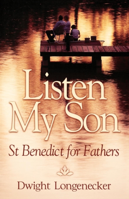 Listen My Son : St. Benedict for Fathers, Paperback / softback Book