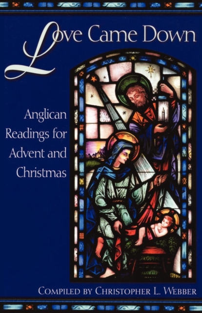 Love Came Down : Anglican Readings for Advent and Christmas, Paperback / softback Book