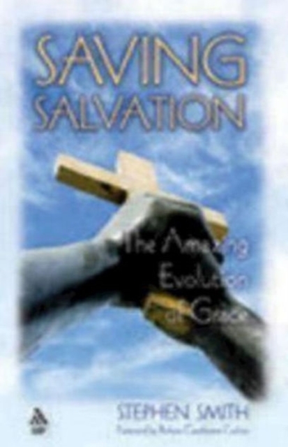 Saving Salvation : The Amazing Evolution of Grace, Paperback / softback Book
