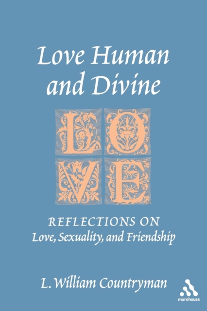 Love Human and Divine : Reflections on Love, Sexuality, and Friendship, Paperback / softback Book