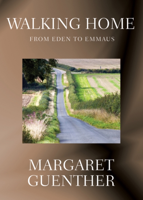 Walking Home : From Eden to Emmaus, Paperback / softback Book