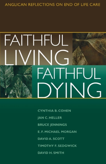 Faithful Living, Faithful Dying : Anglican Reflections on End of Life Care, EPUB eBook