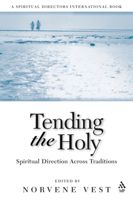 Tending the Holy : Spiritual Direction Across Traditions, EPUB eBook