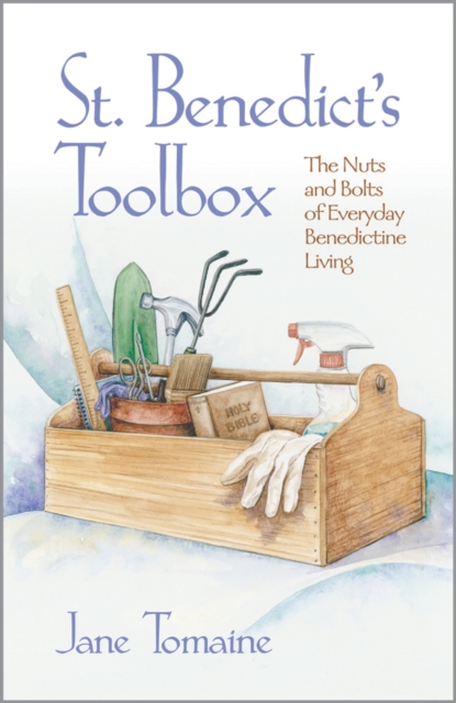 St. Benedict's Toolbox : The Nuts and Bolts of Everyday Benedictine Living, EPUB eBook