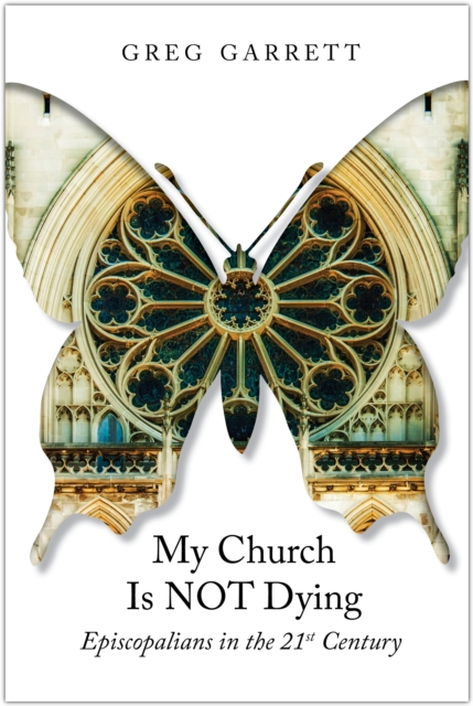 My Church Is Not Dying : Episcopalians in the 21st Century, EPUB eBook