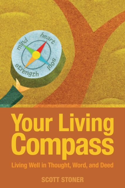 Your Living Compass : Living Well in Thought, Word, and Deed, EPUB eBook