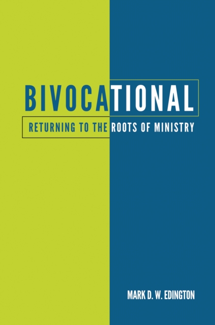Bivocational : Returning to the Roots of Ministry, EPUB eBook