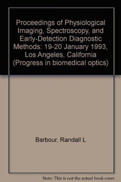 Proceedings of Physiological Imaging Spectroscopy and Early-Detection Diagnostic Methods-19-20 January 1993 Los Angeles California, Paperback / softback Book
