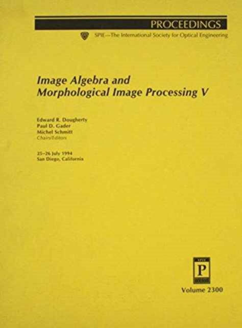 Image Algebra & Morphological Image Processing V, Paperback / softback Book