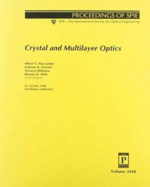 Crystal and Multilayer Optics : 21-22 July, 1998, San Diego, California (Proceedings of Spie--the International Society for Optical Engineering, V. 3448.), Paperback / softback Book