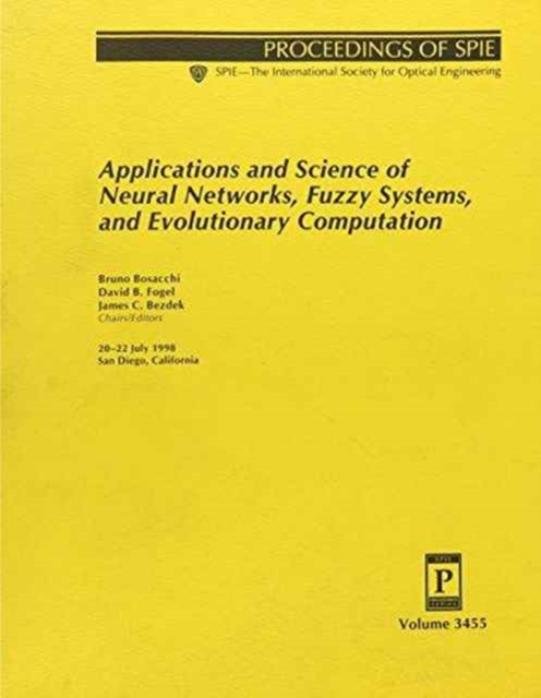 Applications and Science of Neural Networks, Fuzzy Systems, and Evolutionary Computation (Proceedings of Spie--the International Society for Optical Engineering, V. 3455.), Paperback / softback Book