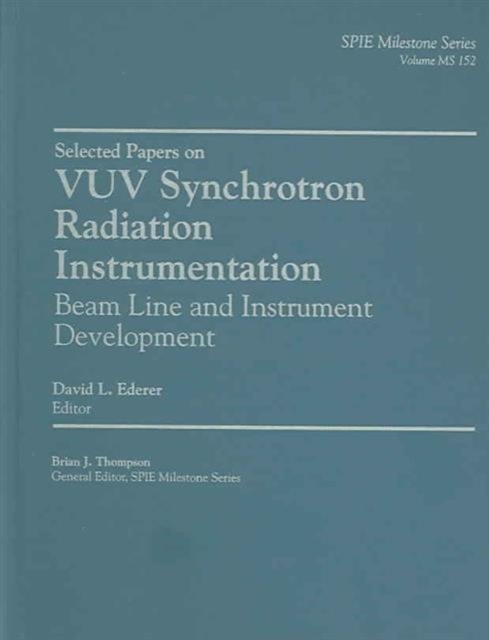 Selected Papers on VUV Synchrotron Radiation Instrumentation Beam Line and Instrument Development, Hardback Book