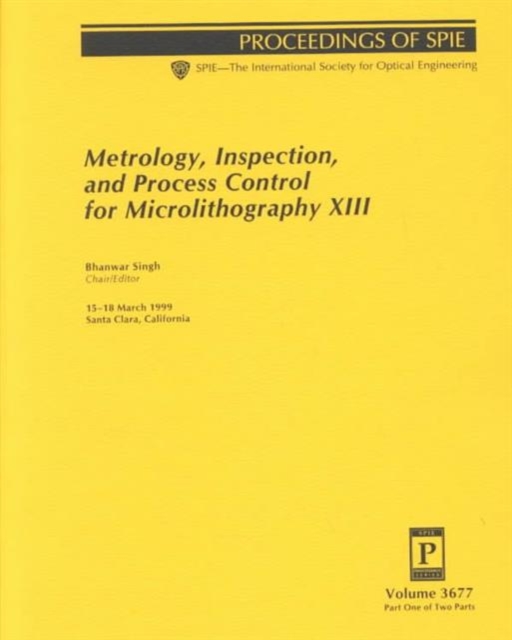 Metrology, Inspection, and Process Control for Microlithography : XIII (Proceedings of SPIE), Paperback / softback Book