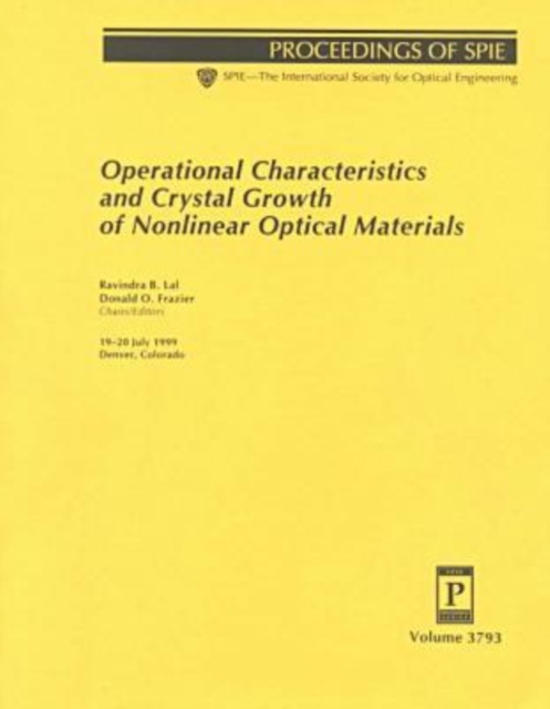 Operational Characteristics and Crystal Growth of Nonlinear Optical Materials : 19-20 July 1999, Denver, Colorado, Paperback / softback Book