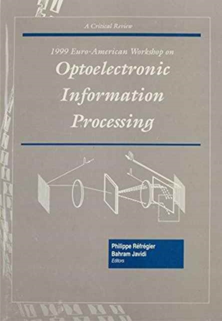 1999 Euro-American Workshop on Optoelectronic Information Processing : 31 May-2 June 1999, Colmar, France, Paperback / softback Book