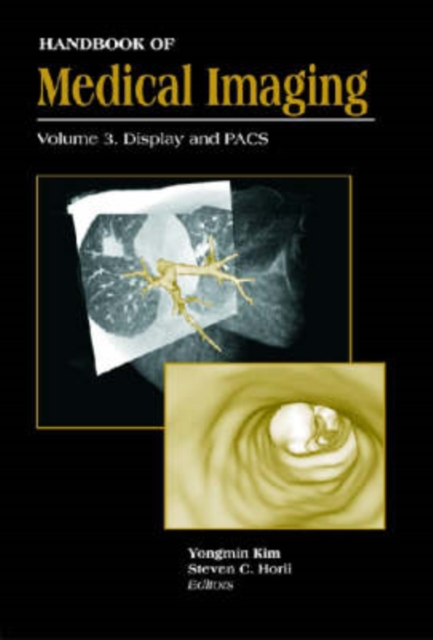 Handbook of Medical Imaging v. PM81; Display and PACS, Hardback Book