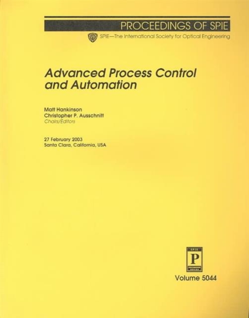 Advanced Process Control and Automation (Proceedings of SPIE), Paperback / softback Book