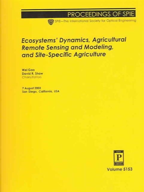 Ecosystems Dynamics, Agricultural Remote Sensing and Modeling, and Site-specific Agriculture (Proceedings of SPIE), Paperback / softback Book