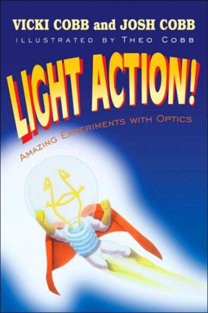 Light Action! Amazing Experiments with Optics, Hardback Book
