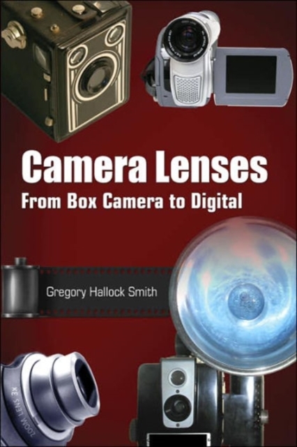 Camera Lenses : From Box Camera to Digital, Hardback Book