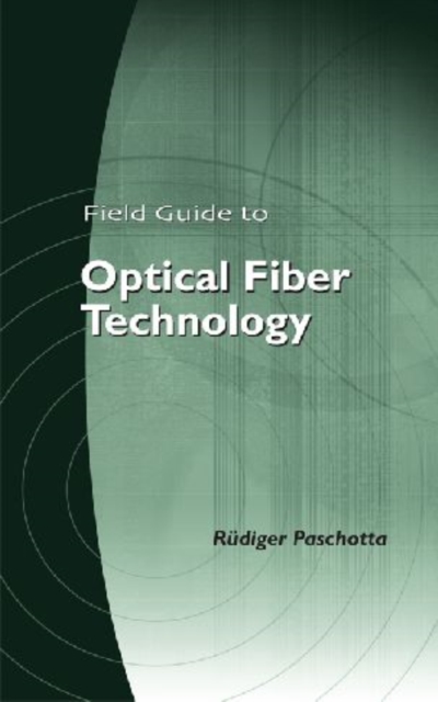 Field Guide to Optical Fiber Technology, Spiral bound Book