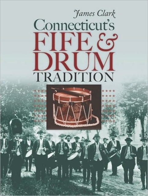Connecticut’s Fife and Drum Tradition, Hardback Book