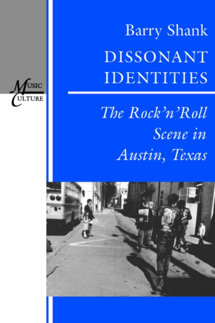 Dissonant Identities : The Rock'n'Roll Scene in Austin, Texas, PDF eBook