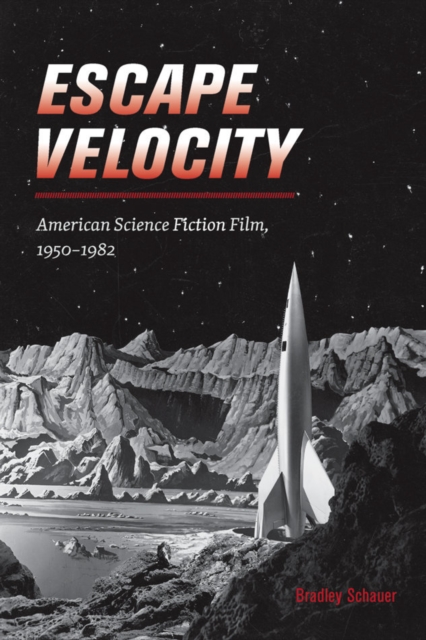 Escape Velocity : American Science Fiction Film, 1950-1982, Paperback / softback Book
