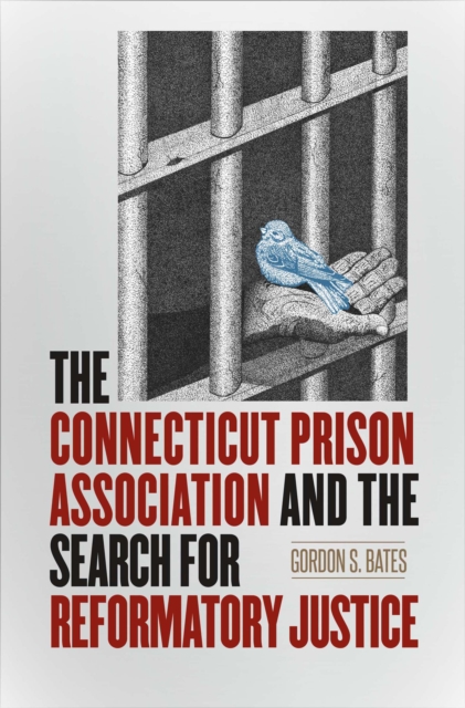 The Connecticut Prison Association and the Search for Reformatory Justice, EPUB eBook