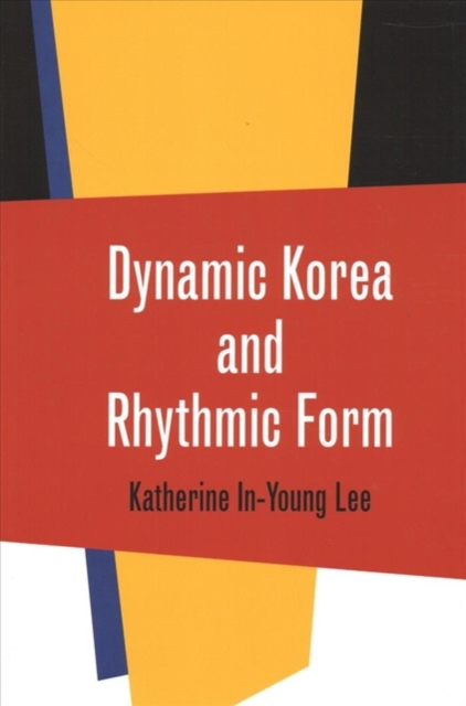 Dynamic Korea and Rhythmic Form, Paperback / softback Book