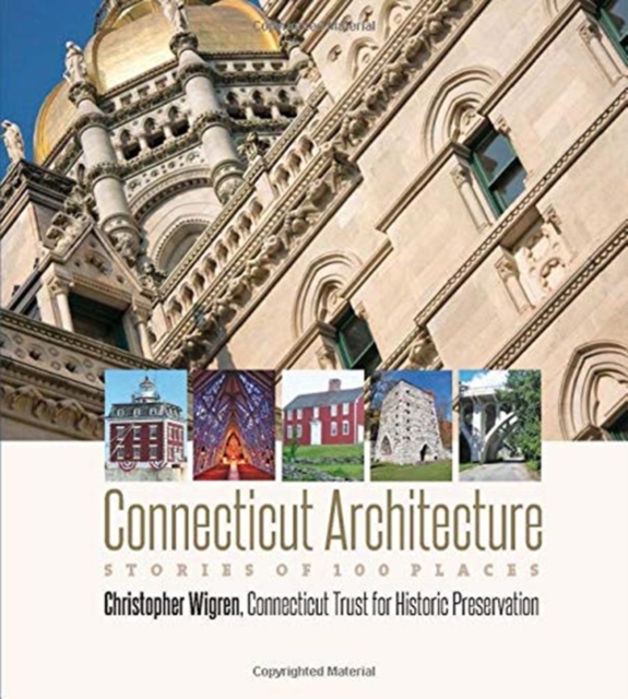 Connecticut Architecture : Stories of 100 Places, Hardback Book
