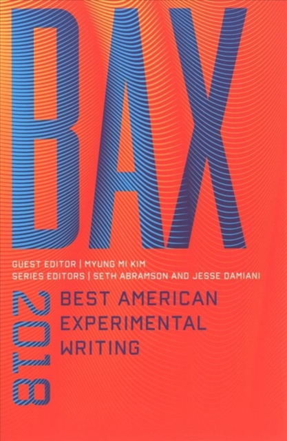 BAX 2018 : Best American Experimental Writing, Paperback / softback Book