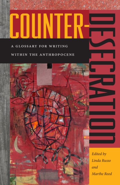 Counter-Desecration : A Glossary for Writing Within the Anthropocene, EPUB eBook