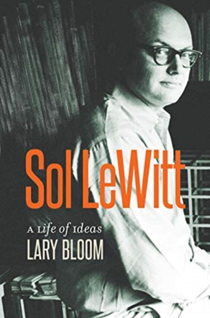 Sol LeWitt : A Life of Ideas, Hardback Book