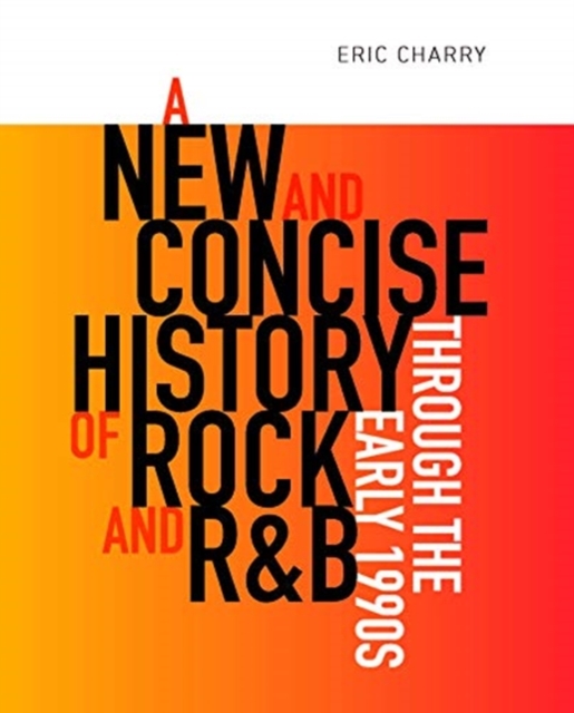 A New and Concise History of Rock and R&B through the Early 1990s, Paperback / softback Book