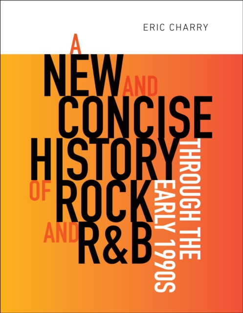 A New and Concise History of Rock and R&B through the Early 1990s, EPUB eBook
