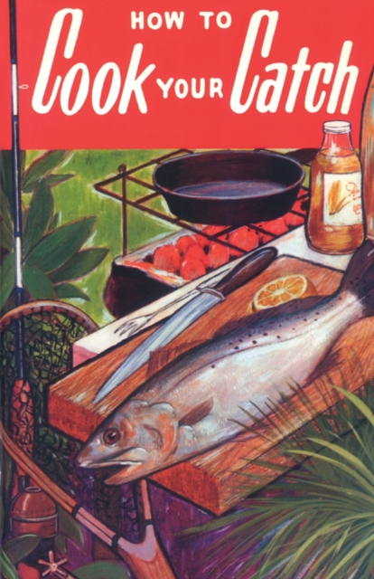 How to Cook Your Catch, Paperback / softback Book