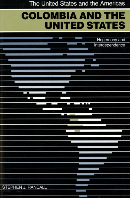 Colombia and the United States : Hegemony and Interdependence, Paperback / softback Book