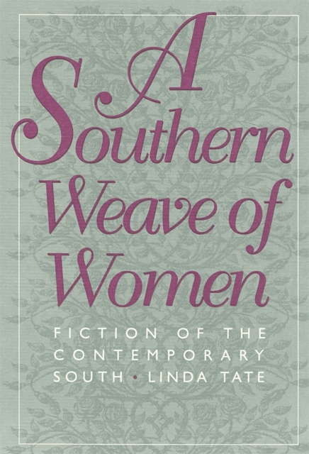 A Southern Weave of Women : Fiction of the Contemporary South, Paperback / softback Book