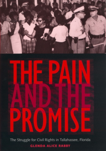 The Pain and the Promise : The Struggle for Civil Rights in Tallahassee, Florida, Hardback Book