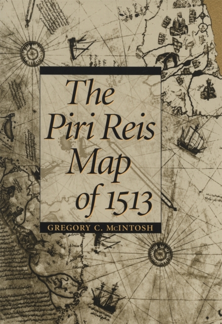 The Piri Reis Map of 1513, Hardback Book