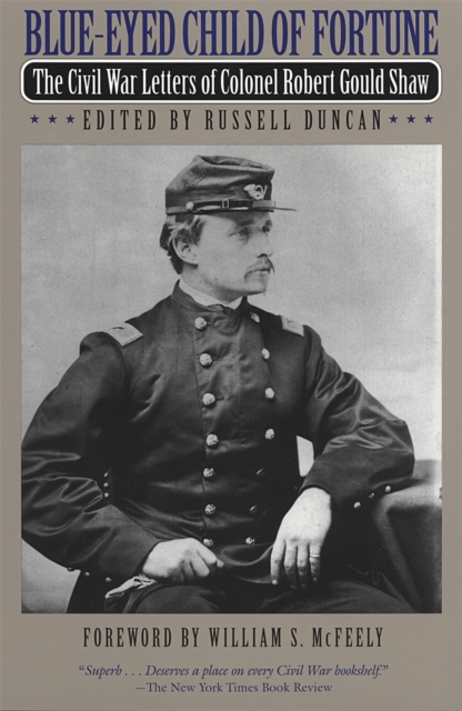 Blue-eyed Child of Fortune : Civil War Letters of Colonel Robert Gould Shaw, Paperback / softback Book
