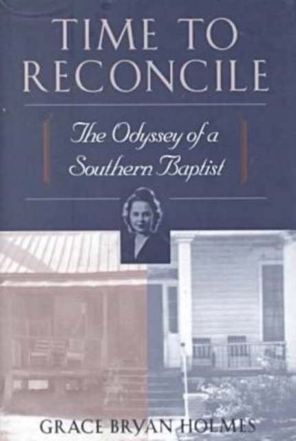 Time to Reconcile : The Odyssey of a Southern Baptist, Hardback Book