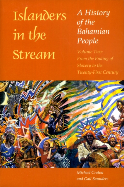 Islanders in the Stream v. 2; From the Ending of Slavery to the Twenty-first Century : A History of the Bahamian People, Paperback / softback Book