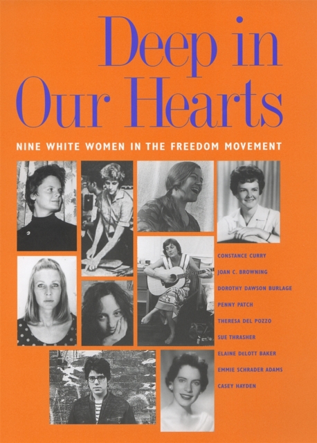 Deep in Our Hearts : Nine White Women in the Freedom Movement, Paperback / softback Book