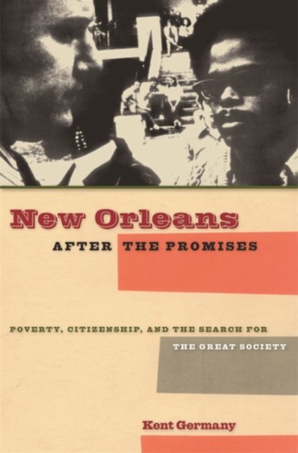 New Orleans After the Promises : Poverty, Citizenship, and the Search for the Great Society, Hardback Book